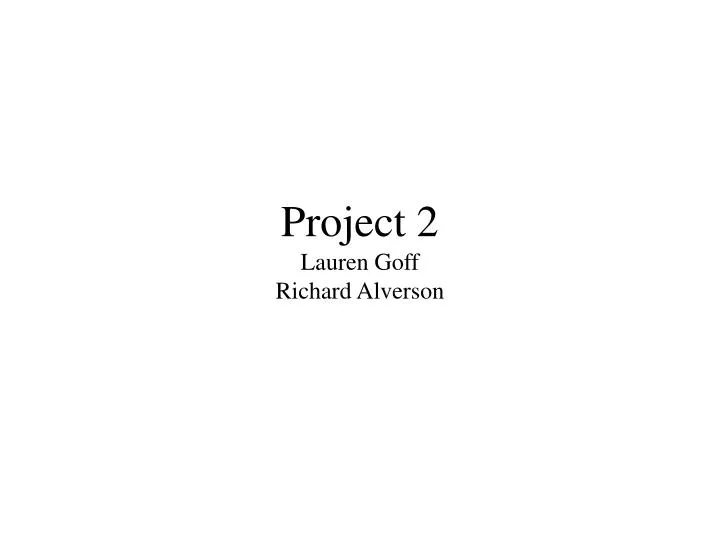project 2 lauren goff richard alverson