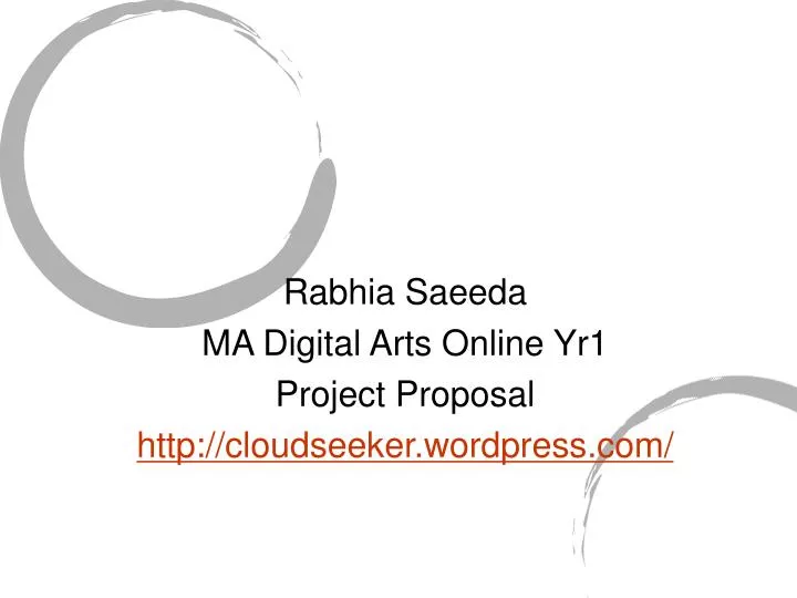 rabhia saeeda ma digital arts online yr1 project proposal http cloudseeker wordpress com