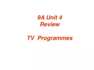 9A Unit 4 Review TV Programmes