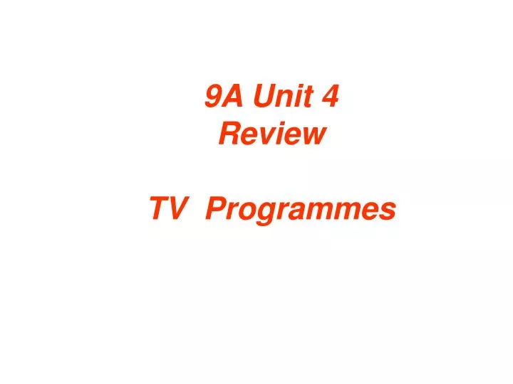 9a unit 4 review tv programmes