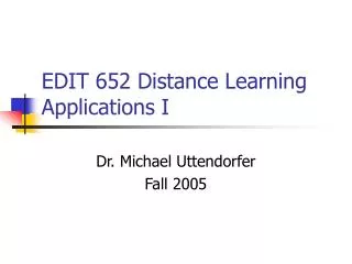 EDIT 652 Distance Learning Applications I