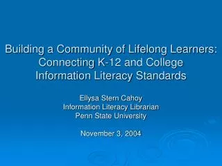 Ellysa Stern Cahoy Information Literacy Librarian Penn State University November 3, 2004