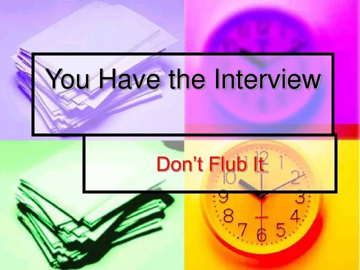 you have the interview
