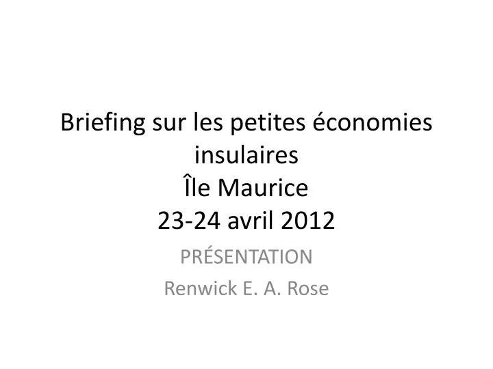 briefing sur les petites conomies insulaires le maurice 23 24 avril 2012