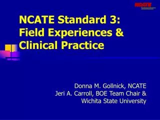 NCATE Standard 3: Field Experiences &amp; Clinical Practice