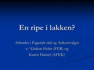 en ripe i lakken