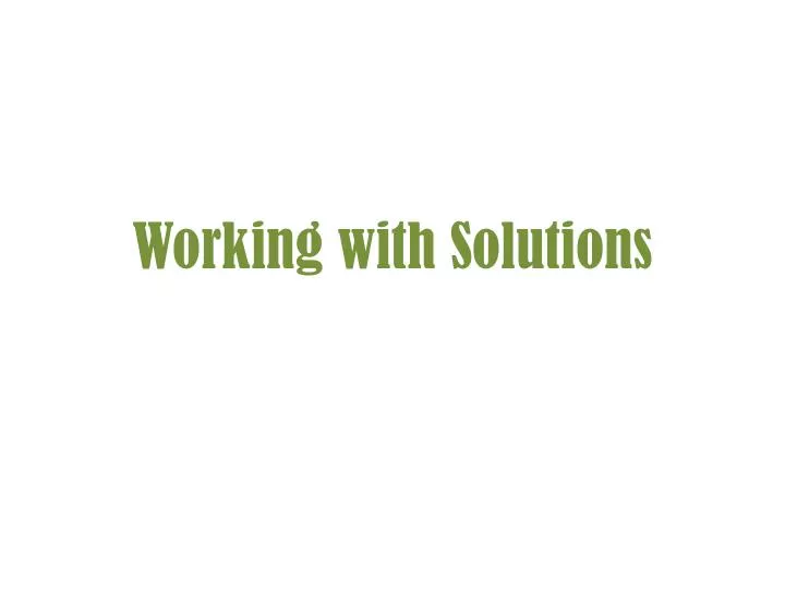 working with solutions