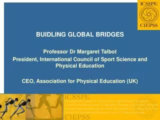 BUIDLING GLOBAL BRIDGES Professor Dr Margaret Talbot