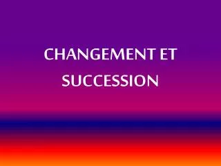 changement et succession