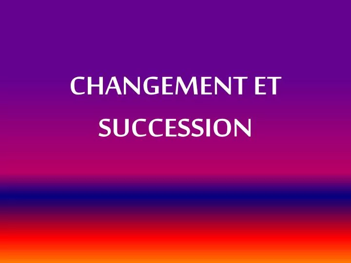 changement et succession