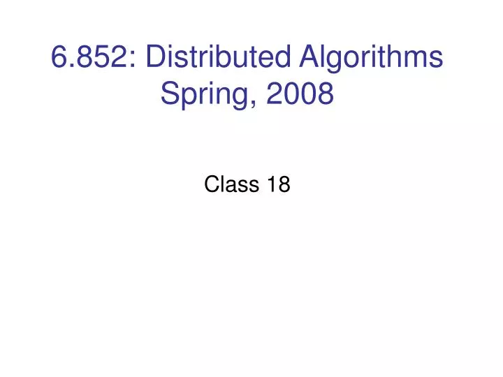 6 852 distributed algorithms spring 2008