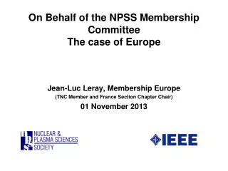 On Behalf of the NPSS Membership Committee The case of Europe