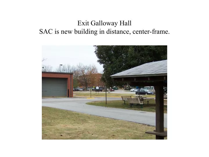 exit galloway hall sac is new building in distance center frame