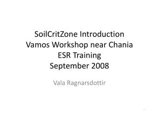 SoilCritZone Introduction Vamos Workshop near Chania ESR Training September 2008