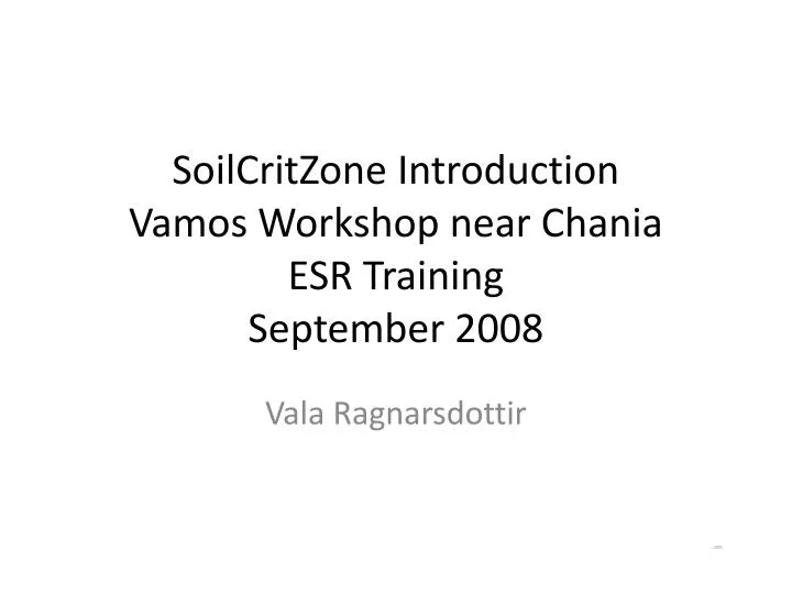 soilcritzone introduction vamos workshop near chania esr training september 2008