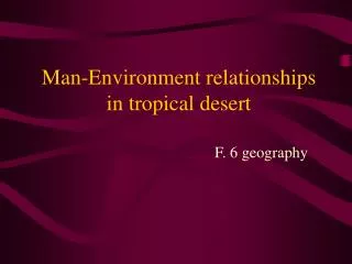 Man-Environment relationships in tropical desert