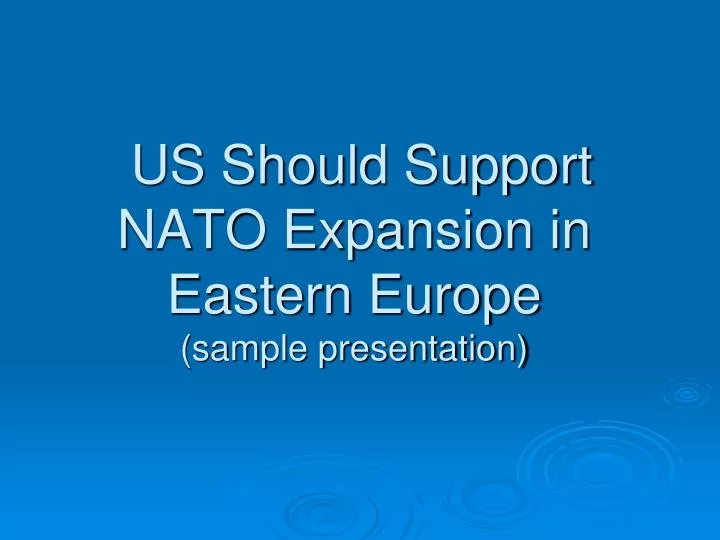 us should support nato expansion in eastern europe sample presentation