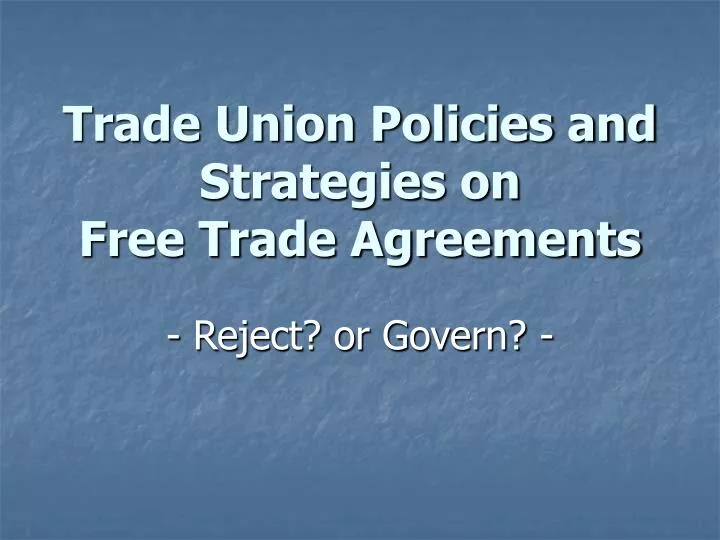 trade union policies and strategies on free trade agreements