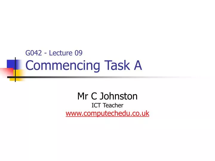g042 lecture 09 commencing task a