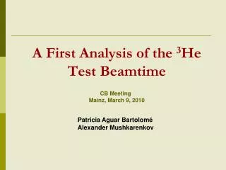 A First Analysis of the 3 He Test Beamtime