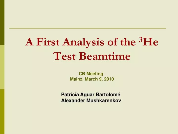 a first analysis of the 3 he test beamtime