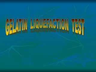GELATIN LIQUEFACTION TEST