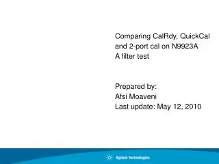 Comparing CalRdy, QuickCal and 2-port cal on N9923A A filter test Prepared by: Afsi Moaveni