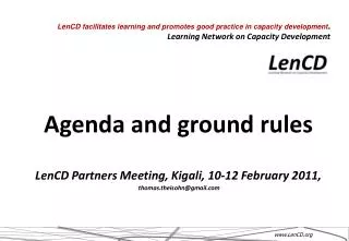 Agenda and ground rules LenCD Partners Meeting, Kigali, 10-12 February 2011,