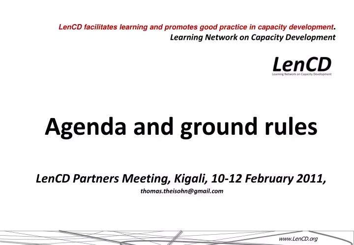 agenda and ground rules lencd partners meeting kigali 10 12 february 2011 thomas theisohn@gmail com