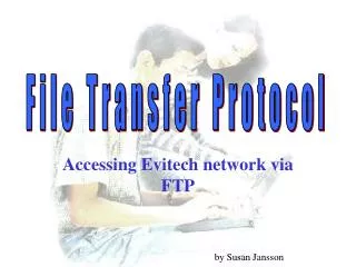 Accessing Evitech network via FTP 				by Susan Jansson