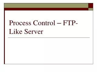 Process Control – FTP-Like Server
