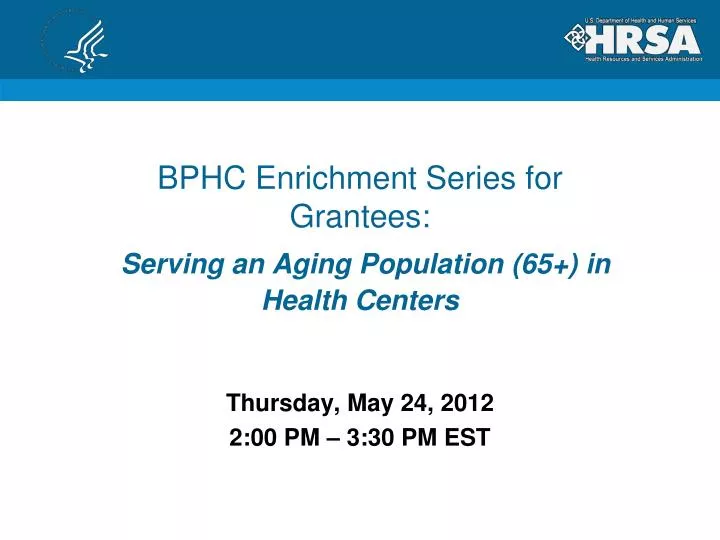 bphc enrichment series for grantees serving an aging population 65 in health centers