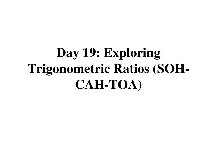 day 19 exploring trigonometric ratios soh cah toa