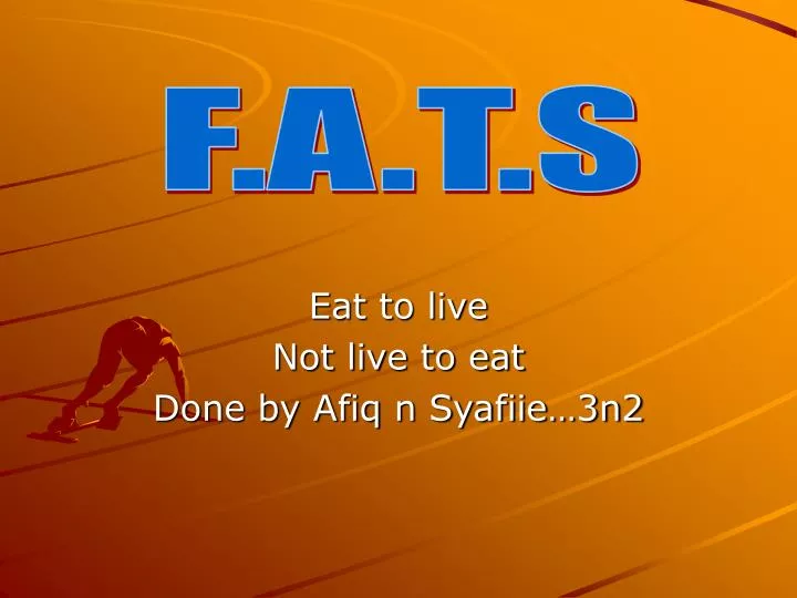 eat to live not live to eat done by afiq n syafiie 3n2