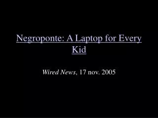 Negroponte: A Laptop for Every Kid