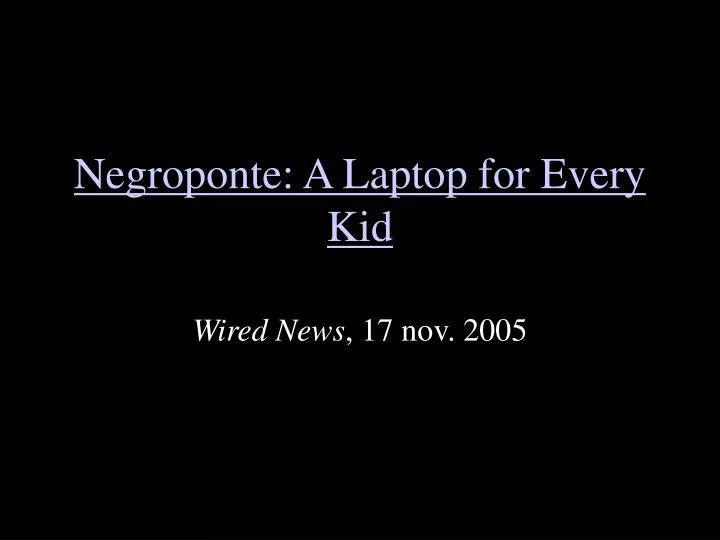 negroponte a laptop for every kid
