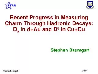 Recent Progress in Measuring Charm Through Hadronic Decays: D s in d+Au and D 0 in Cu+Cu