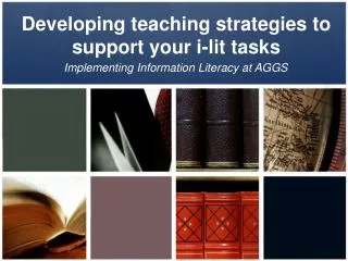 Developing teaching strategies to support your i-lit tasks