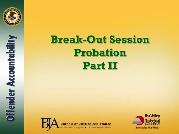 break out session probation part ii