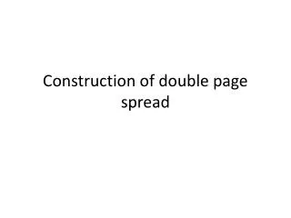 Construction of double page spread