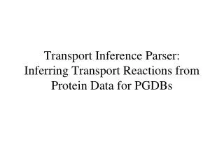 Transport Inference Parser: Inferring Transport Reactions from Protein Data for PGDBs