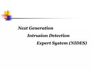 Next Generation 		Intrusion Detection 			Expert System (NIDES)