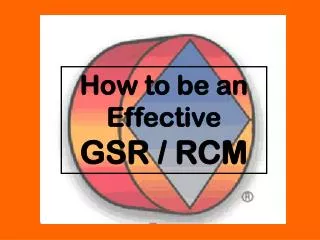 How to be an Effective GSR / RCM