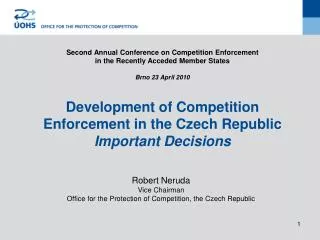 Robert Neruda Vice Chairman Office for the Protection of Competition, the Czech Republic