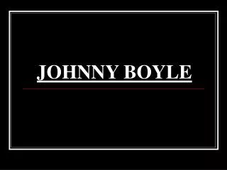 JOHNNY BOYLE