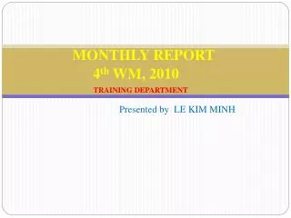MONTHLY REPORT 4 th WM, 2010 TRAINING DEPARTMENT