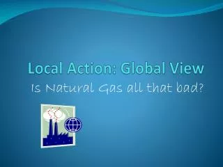 Local Action: Global View