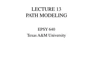LECTURE 13 PATH MODELING