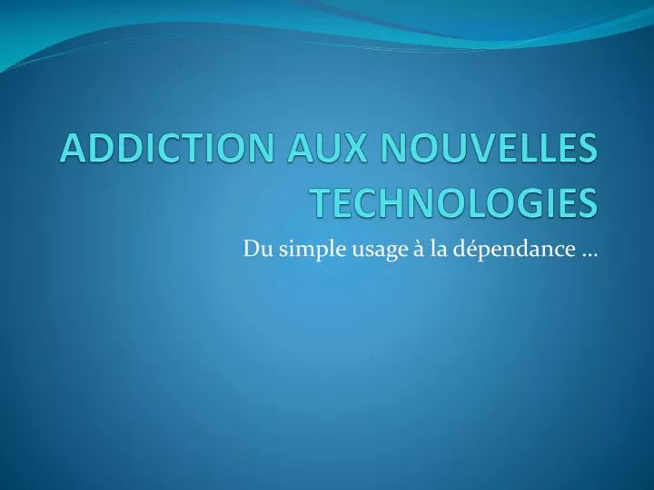 addiction aux nouvelles technologies