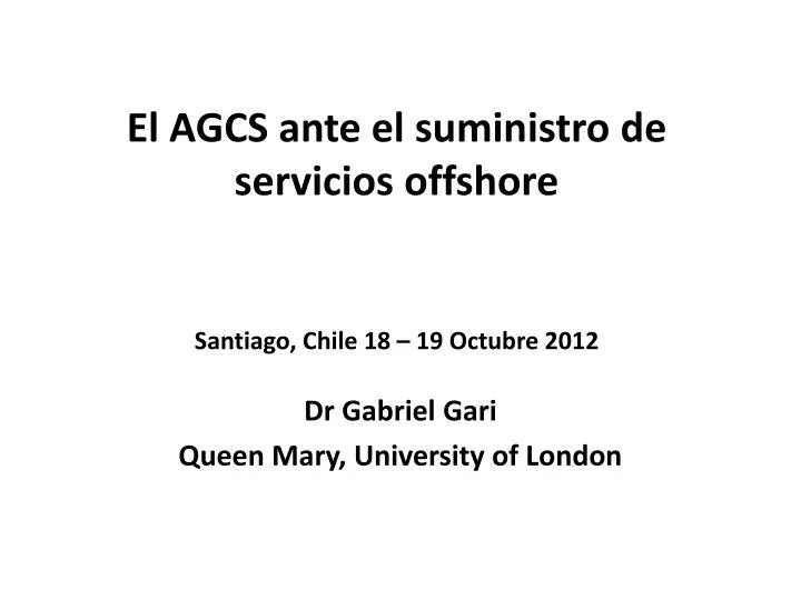 el agcs ante el suministro de servicios offshore santiago chile 18 19 octubre 2012